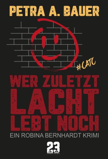 Wer zuletzt lacht, lebt noch: Ein Robina Bernhardt Krimi