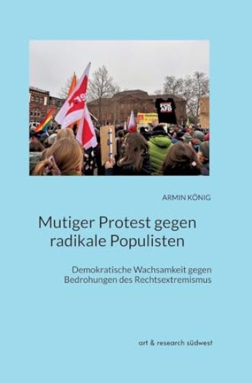Mutiger Protest gegen radikale Populisten: Demokratische Wachsamkeit gegen Bedrohungen des Rechtsextremismus