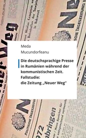 Die deutschsprachige Presse in Rumänien während der kommunistischen Zeit.: Fallstudie: die Zeitung "Neuer Weg"