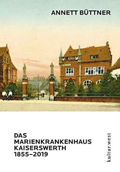 DAS MARIENKRANKENHAUS KAISERSWERTH 1855-2019