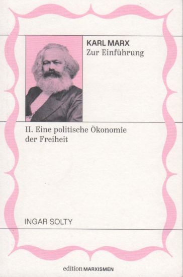Karl Marx zur Einführung: II. Eine politische Ökonomie der Freiheit
