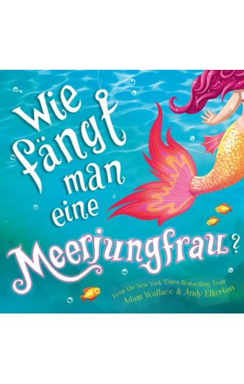 Wie fängt man eine Meerjungfrau?