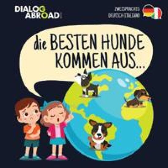 Die Besten Hunde kommen aus... (zweisprachig Deutsch-Italiano)
