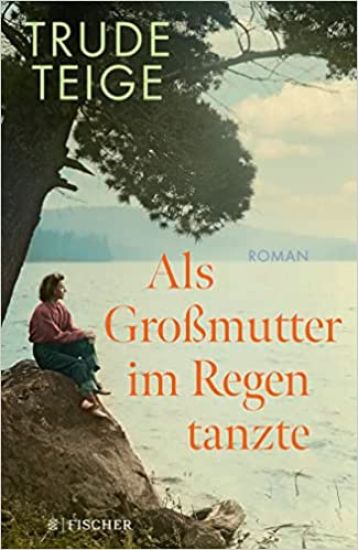 Als Großmutter im Regen tanzte