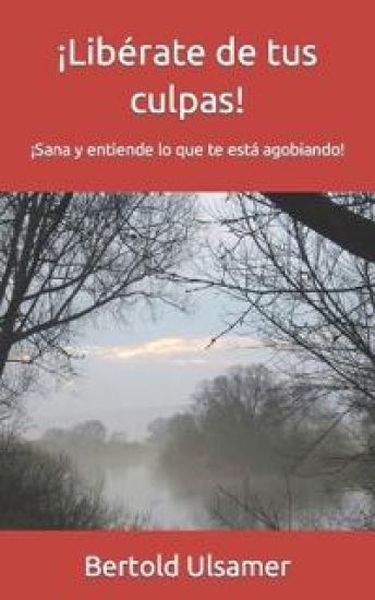 ¡Libérate de tus culpas!
