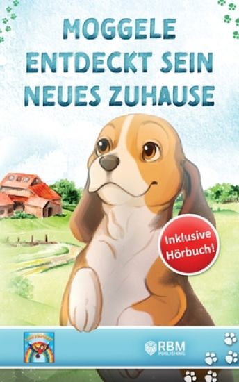 Moggele entdeckt sein neues Zuhause: Mutmachgeschichten für Kinder ab 3 Jahren. inkl. Hörbuch! Gute Nacht Geschichten für Kindergartenkinder. Mehr Mut