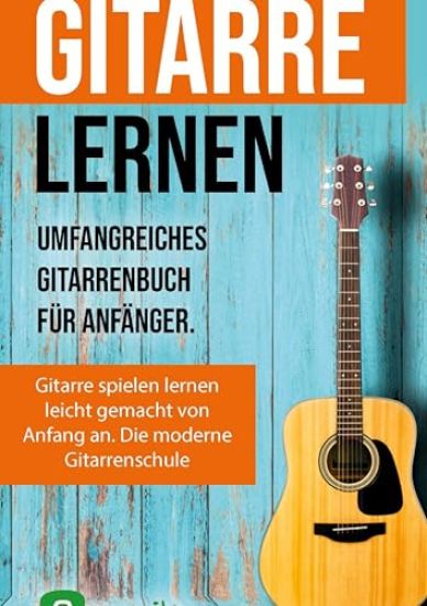 Gitarre lernen für Anfänger und Wiedereinsteiger: Gitarrenbuch für Erwachsene mit QR-Codes zu Videos, über 15 Songs und Live Kursen