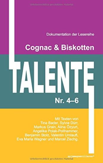 Cognac & Biskotten Talente Nr. 4-6. Anthologie.