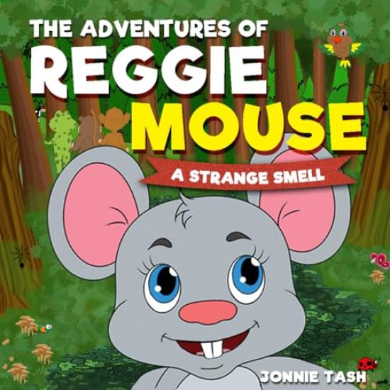 The Adventures of Reggie Mouse and his Forest Friends