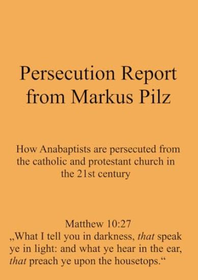 Persecution Report from Markus Pilz