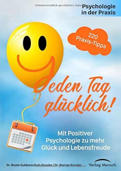 Psychologie in der Praxis: Jeden Tag glücklich!