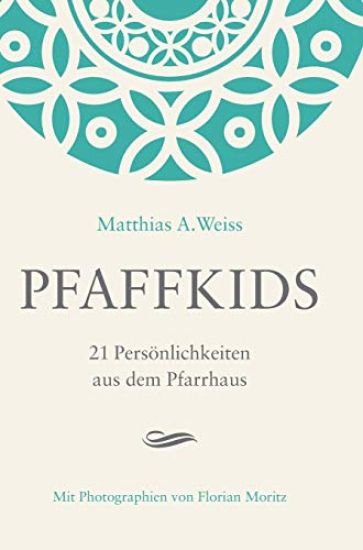 Pfaffkids: 21 Persönlichkeiten aus dem Pfarrhaus