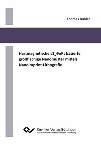 Hartmagnetische L10-FePt basierte großflächige Nanomuster mittels Nanoimprint-Lithografie