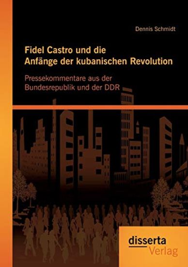 Fidel Castro und die Anfänge der kubanischen Revolution