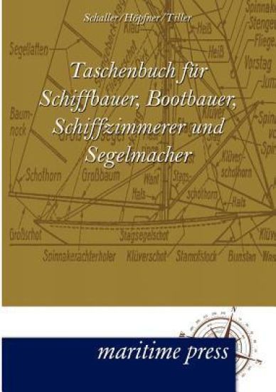 Taschenbuch Fur Schiffbauer, Bootbauer, Schiffzimmerer Und Segelmacher
