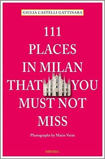 111 Places in Milan That You Must Not Miss
