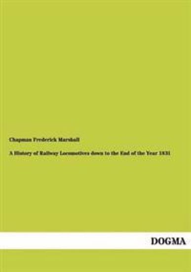 A History of Railway Locomotives Down to the End of the Year 1831