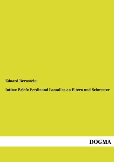 Intime Briefe Ferdinand Lassalles an Eltern und Schwester