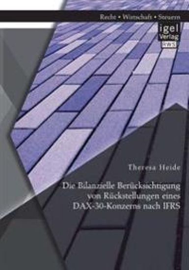 Die Bilanzielle Berücksichtigung von Rückstellungen eines DAX-30-Konzerns nach IFRS