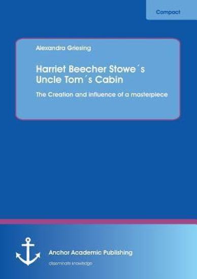 Harriet Beecher Stowe´s Uncle Tom´s Cabin