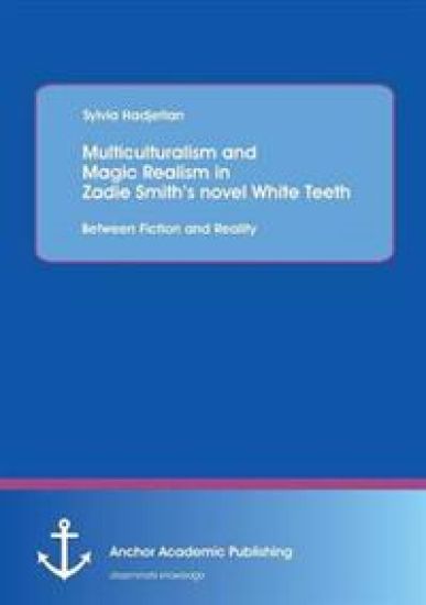 Multiculturalism and Magic Realism in Zadie Smith's Novel White Teeth
