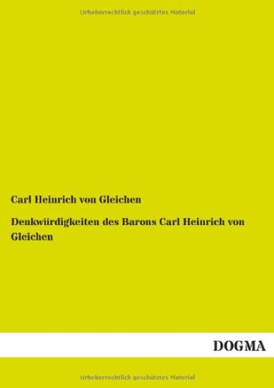 Denkwurdigkeiten Des Barons Carl Heinrich Von Gleichen