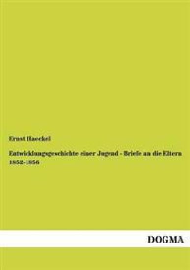 Entwicklungsgeschichte Einer Jugend - Briefe an Die Eltern 1852-1856