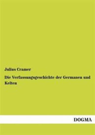 Die Verfassungsgeschichte Der Germanen Und Kelten
