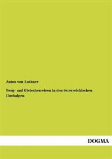 Berg- Und Gletscherreisen in Den Osterreichischen Hochalpen