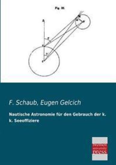 Nautische Astronomie Fur Den Gebrauch Der K. K. Seeoffiziere