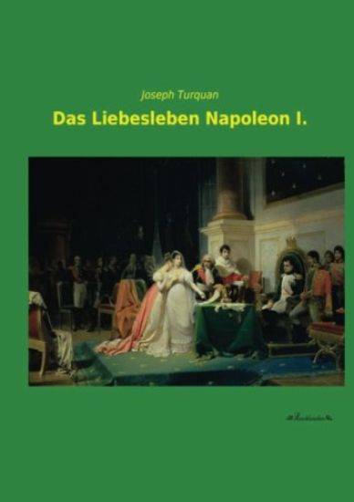 Das Liebesleben Napoleon I.