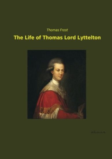 The Life of Thomas Lord Lyttelton