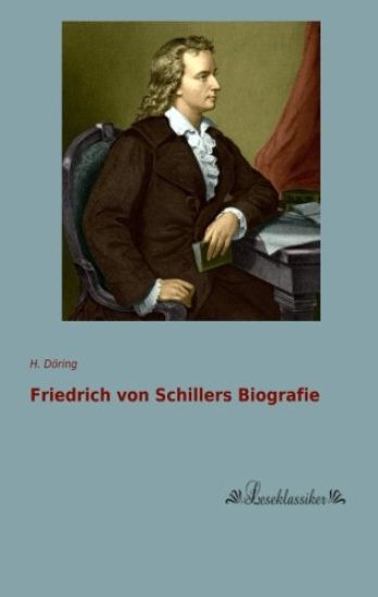 Friedrich von Schillers Biografie