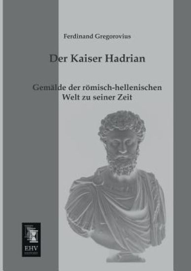 Der Kaiser Hadrian