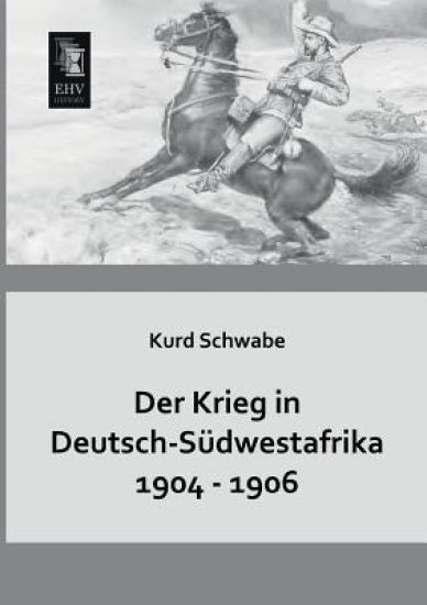 Der Krieg in Deutsch-Sudwestafrika 1904 - 1906
