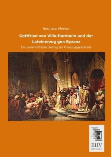 Gottfried von Ville-Hardouin und der Lateinerzug gen Byzanz