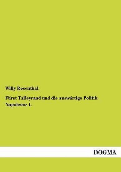 Furst Talleyrand Und Die Auswartige Politik Napoleons I.