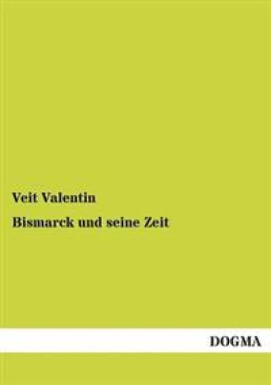 Bismarck Und Seine Zeit