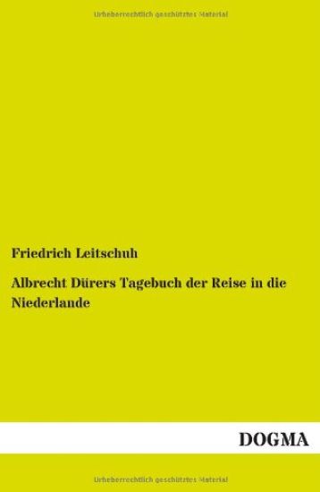 Albrecht Dürers Tagebuch der Reise in die Niederlande