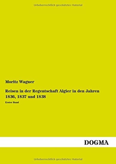 Reisen in der Regentschaft Algier in den Jahren 1836, 1837 und 1838