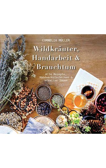 Wildkräuter, Handarbeit & Brauchtum