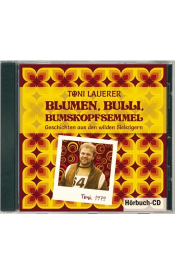 Lauerer, T: Blumen, Bulli, Bumskopfsemmel