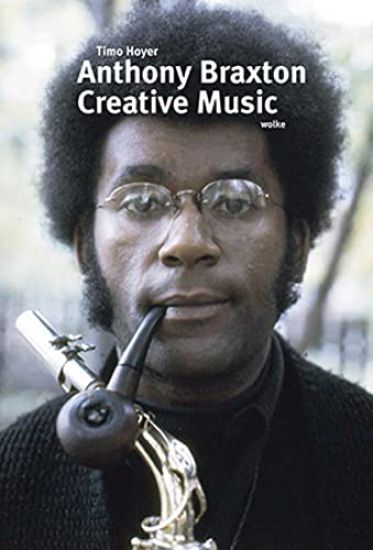 Kansikuva: Anthony Braxton. Creative Music