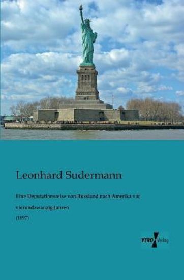 Eine Deputationsreise von Russland nach Amerika vor vierundzwanzig Jahren