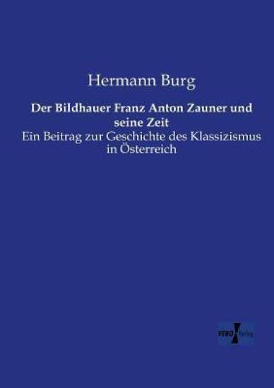 Der Bildhauer Franz Anton Zauner und seine Zeit