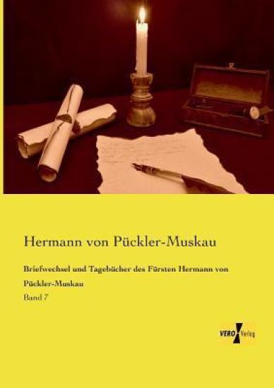 Briefwechsel und Tagebücher des Fürsten Hermann von Pückler-Muskau