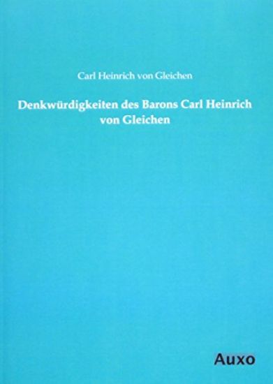 Denkwürdigkeiten des Barons Carl Heinrich von Gleichen
