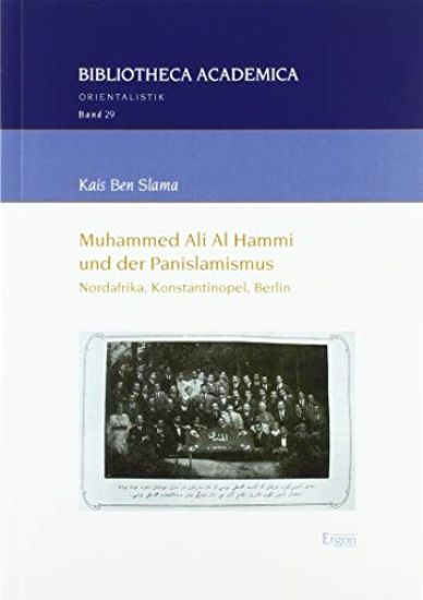 Muhammed Ali Al Hammi Und Der Panislamismus: Nordafrika, Konstantinopel, Berlin