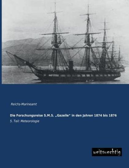 Die Forschungsreise S.M.S. Gazelle" in Den Jahren 1874 Bis 1876