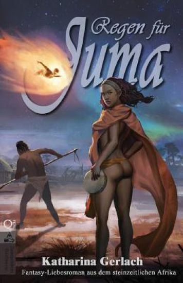 Regen für Juma: Fantasy-Liebesroman aus dem steinzeitlichen Afrika